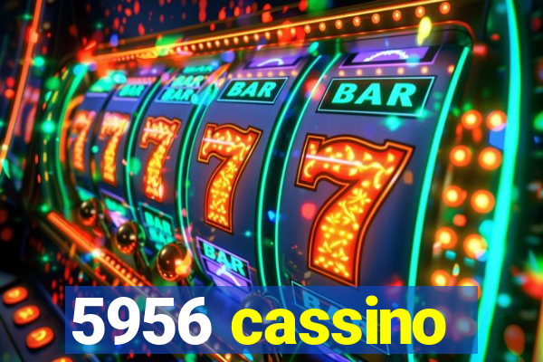 5956 cassino